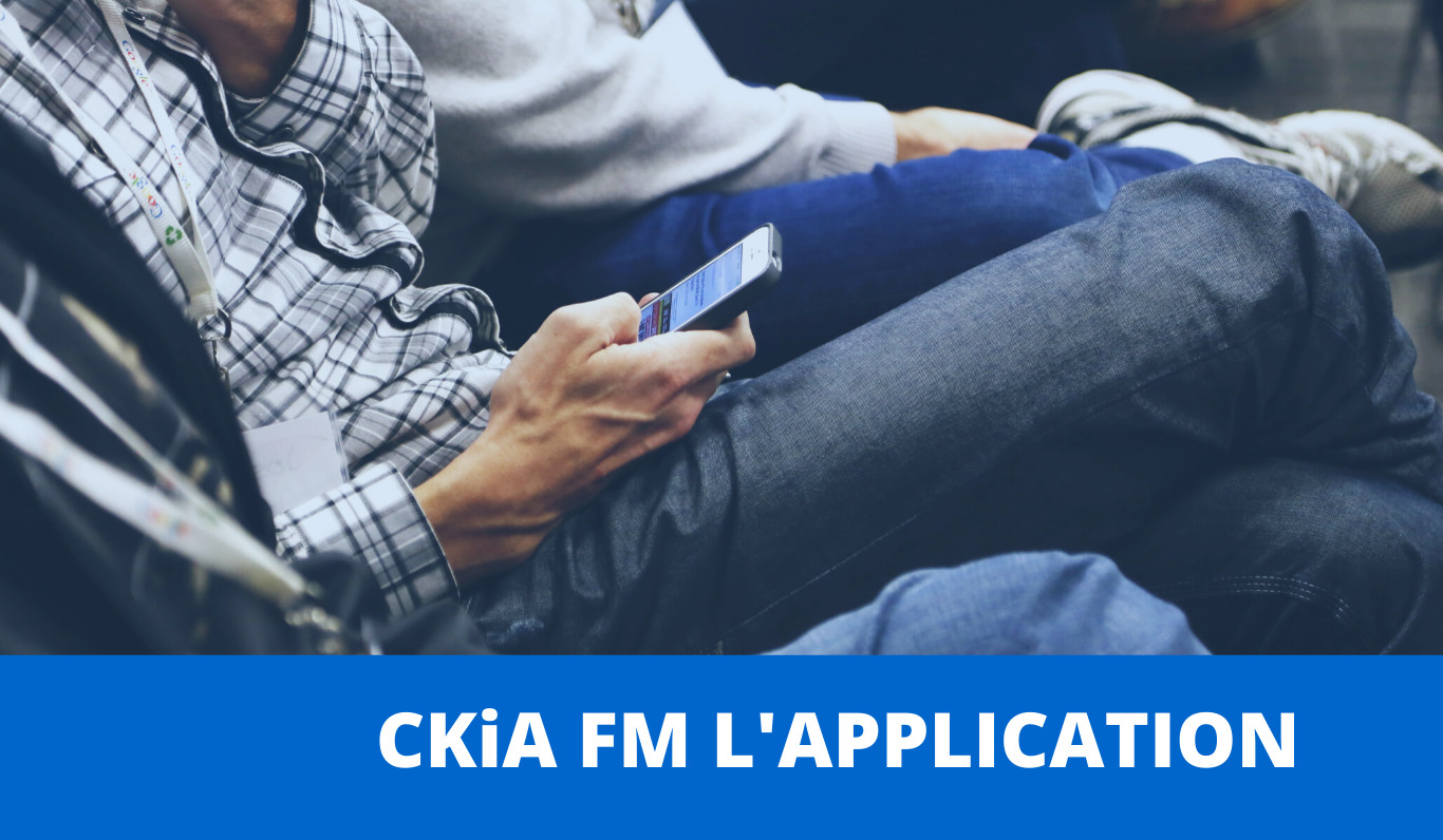 CKIA sort son application pour cellulaire