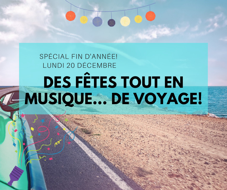 Des fêtes tout en musique... de voyage!, ce lundi 20 décembre, de 11 heure à midi, à l'émission Ici et ailleurs