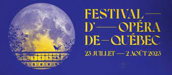 Festival d'opéra de Québec : 23 juillet au 2 août 2023