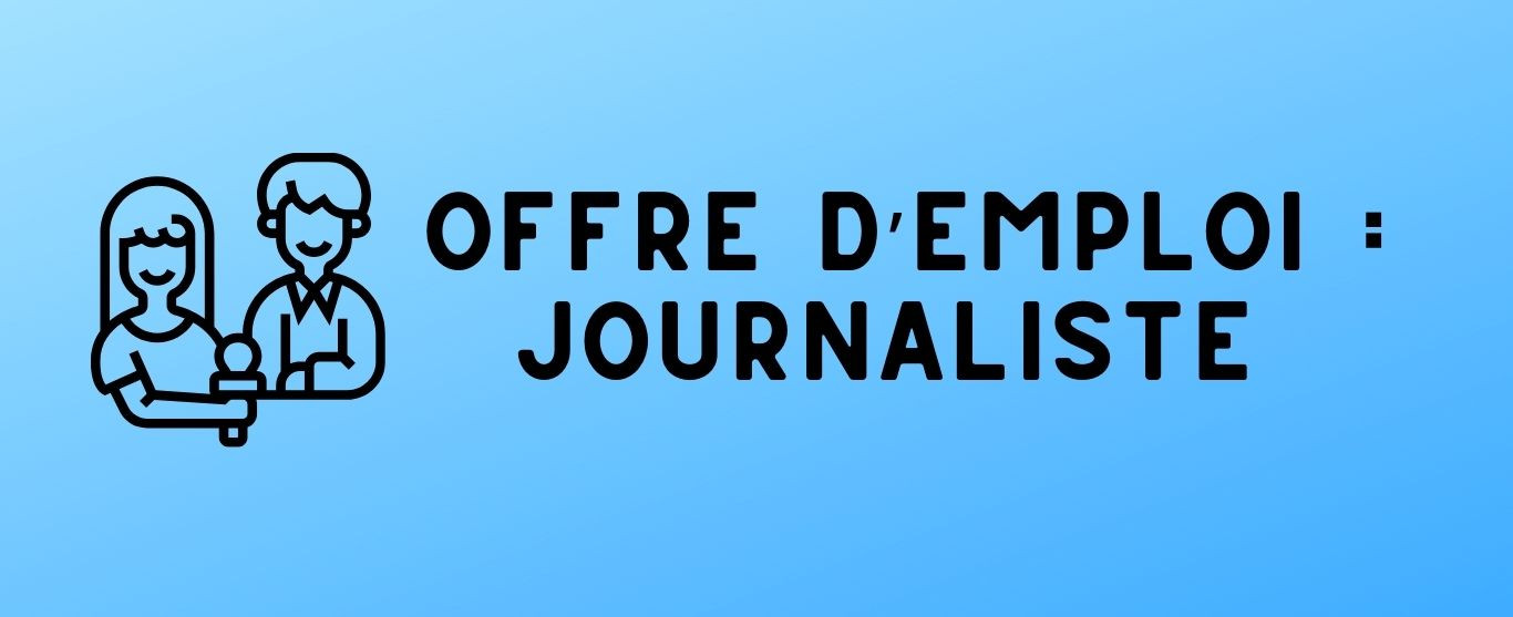 Offre d’emploi : Journaliste
